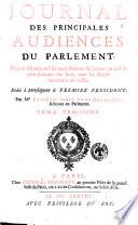 Journal des principales audiences du Parlement. Depuis l'anneé mil six cens vingt-trois jusques ... Par me jean du fresne. Tome premier [- cinquiéme]