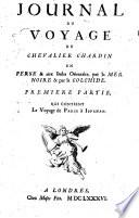 Journal du voyage du chevalier Chardin en Perse & aux Indes Orientales, par la Mer Noire & par la Colchide