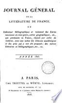 Journal général de la littérature de France, ou Répertoire méthodique des livres nouveaux [&c.] qui paraissent successivement en France (suivi d'un Bulletin de la littérature étrangère).