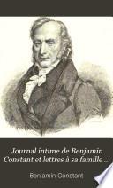 Journal intime de Benjamin Constant et lettres à sa famille et ses amis