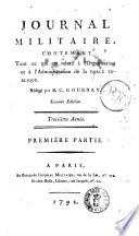 Journal militaire contenant ... les ordonnances du Roi ... les nominations ... l'annonce ou extrait des ouvrages ... les faits et l'anecdotes ... les nouvelles diplomatiques et militaires par m. Gournay