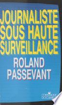 Journaliste sous haute surveillance : 1981-1987 à TF1, dans les rouages de la désinformation