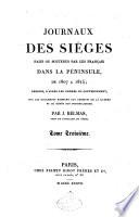 Journaux de si A eges faits ou soutenus par les fran P cais dans la peninsule de 1807 a 1814