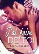 J’ai faim de toi – 3 romances sexy