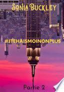 #JTEHAISMOINONPLUS