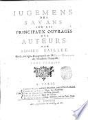 Jugemens des savans sur les principaux ouvrages des auteurs. Par Adrien Baillet. Revus, corriges, & augmentes par M. De la Monnoye de l'Academie Françoise. Tome premier [-huitieme]