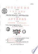 Jugemens des savans sur les principaux ouvrages des auteurs. Par Adrien Baillet. Revûs, corrigés, & augmentés par M. de la Monnoye de l'Académie françoise. Tome premier [-Tome 8]