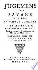 Jugemens des savans sur les principaux ouvrages des auteurs, revûs par m. de la Monnoye. [With] Anti-Baillet, ou Critique du livre de m. Baillet, par mr. Ménage, avec les Observations de mr. de la Monnoye & les Reflexions sur les Jugemens des savans [by A. Boschet]. [With the addition of] Jugemens des savans sur les auteurs qui ont traité de la rhétorique, par m. Gibert. 8 tom. [in 17].