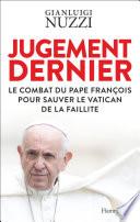 Jugement dernier. Le combat du Pape François pour sauver le Vatican de la faillite