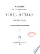 Jugements et Délibérations du Conseil Souverain de la Nouvelle France [Canada]