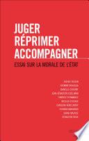 Juger, réprimer, accompagner. Essai sur la morale