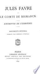 Jules Favre et le Comte de Bismarck. Entrevne de Ferrières. Documents officiels publiés par G. d'Heylli