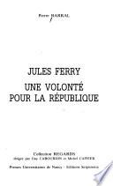 Jules Ferry, une volonté pour la République