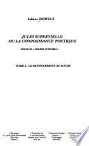 Jules Supervielle, ou, La connaissance poétique: Le renoncement au savoir