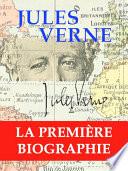 Jules Verne, la première biographie