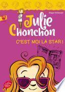 Julie Chonchon - Tome 4 - C'est moi la star !