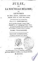 Julie, ou La nouvelle Héloïse; ou Lettres de deux amants, habitants d'une petite ville au pied des Alpes recueillies et publiées par J. J. Rousseau