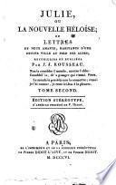 Julie, ou la nouvelle Héloïse; ou lettres de deux amants, habitants d'une petite ville au pied des Alpes; recueillies et publiées par J.J. Rousseau ... Tome premier (-quatrième)
