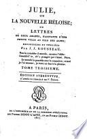 Julie, ou la nouvelle Héloïse; ou lettres de deux amants, habitants d'une petite ville au pied des Alpes; recueillies et publiées par J.J. Rousseau ... Tome premier (-quatrième)