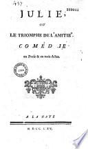 Julie : ou le Triomphe de l'amitié : comédie en prose & en trois actes (par Marin)