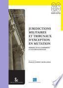 Juridictions militaires et tribunaux d'exception en mutation