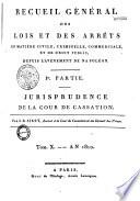 Jurisprudence de la Cour de Cassation, ou Notices des Arrêts les plus importans, depuis 1791, époque de l'institution de la Cour, jusqu'à l'an X