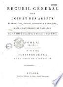 Jurisprudence de la Cour de Cassation, ou Notices des Arrêts les plus importans, depuis 1791, époque de l'institution de la Cour, jusqu'à l'an X