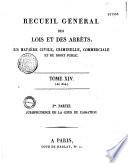 Jurisprudence de la Cour de Cassation, ou Notices des Arrêts les plus importans, depuis 1791, époque de l'institution de la Cour, jusqu'à l'an X