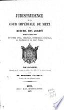 Jurisprudence de la cour impériale de Metz, ...
