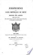 Jurisprudence de la cour impériale de Metz, ...