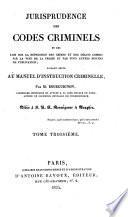 Jurisprudence des codes criminels et des lois sur la répression des crimes et des délits commis par la voie de la presse et par tous autres moyens de publication