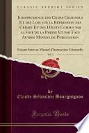 Jurisprudence des Codes Criminels Et des Lois sur la Répression des Crimes Et des Délits Commis par la Voie de la Presse Et par Tous Autres Moyens de Publication, Vol. 3