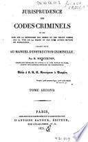 Jurisprudence des codes criminels et des lois sur la répression des crimes... faisant suite au manuel d'instruction criminelle
