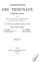 Jurisprudence des Tribunaux de première instance en matière civile, commerciale et correctionnelle des Justices de paix et de simple police