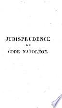Jurisprudence du Code Civil, ou Recueil des arrêts rendus par toutes les cours d'appel, et par celle de cassation, depuis la promulgation du code