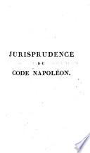 Jurisprudence du Code Civil, ou Recueil des arrêts rendus par toutes les cours d'appel, et par celle de cassation, depuis la promulgation du code