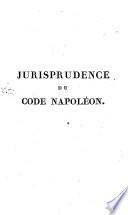 Jurisprudence du Code Civil, ou Recueil des arrêts rendus par toutes les cours d'appel, et par celle de cassation, depuis la promulgation du code
