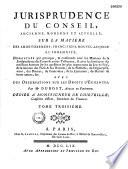 Jurisprudence du Conseil, ancienne, moderne et actuelle, sur la matière des amortissements, franc-fiefs, nouvel-acquêt et indemnité... par Me Dubost,...