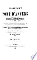 Jurisprudence du port d'Anvers et des autres villes commerciales et industrielles de la Belgique