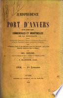 Jurisprudence du port d'Anvers et des autres villes commerciales et industrielles de la Belgique