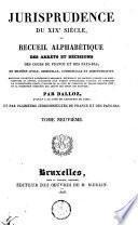 Jurisprudence du XIXe siécle, ou Recueil alphabétique des arrêts et décisions des cours de France et des Pays-Bas, en matière civile, criminelle, commerciale et administrative