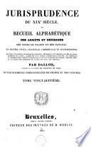 Jurisprudence du XIXe siècle, ou Recueil des arrêts et décisions des cours de France et des Pays-Bas, en matière civile, criminelle, commerciale et administrative