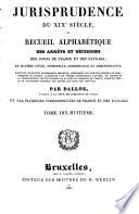 Jurisprudence du XIXe siècle, ou: Recueil des arrêts et décisions des cours de France et des Pays-Bas, en matière civile, criminelle, commerciale et administrative