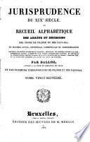 Jurisprudence du XIXe siècle, ou: Recueil des arrêts et décisions des cours de France et des Pays-Bas, en matière civile, criminelle, commerciale et administrative