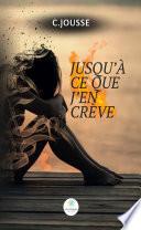 Jusqu'à ce que j'en crève