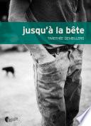 Jusqu'à la bête