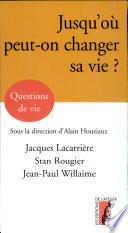 Jusqu'où peut-on changer sa vie ?
