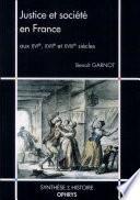 Justice et société en France aux XVIe, XVIIe et XVIIIe siècles