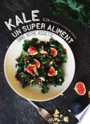 Kale un super aliment dans votre assiette