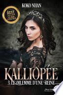 Kalliopée, tome 3 : Le dilemme d'une reine